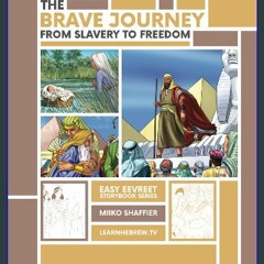 Read eBook [PDF] ✨ The Brave Journey from Slavery to Freedom: An Easy Eevreet Story (Learn Hebrew