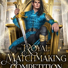 ePub/Ebook The Royal Matchmaking Competition: Princ BY : Zoiy Galloay
