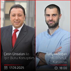 Tunç Akdoğan - Çetin Ünsalan ile İşte Bunu Konuşalım