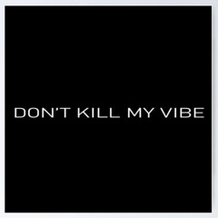 Kill My Vibe (trappy remix)