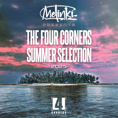 Melinki Present's The Four Corners Summer Selection 2025 (Part 1)