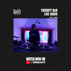 THERAPY R&B LIVE SET OCT 17 | BLAQROSE | WATCH ON YOUTUBE