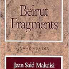 Access EPUB 📔 Beirut Fragments: A War Memoir by Jean Said Makdisi [EPUB KINDLE PDF E
