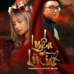 Luyen Luu Tinh Remix  - YuniBoo  Goctoi