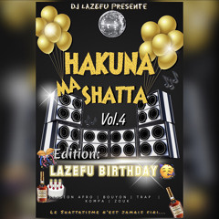 Dj Lazéfu - HAKUNA MA SHATTA Vol.4 Édition “ Lazéfu birthday ” Afro,Bouyon,Trap,Kompa,Zouk Sept.2020