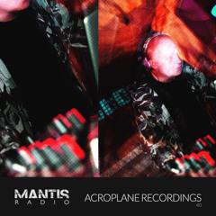 Mantis Radio 40 - Acroplance Recordings