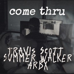 Travis Scott X Summer Walker X ARBX - Come Thru Remix