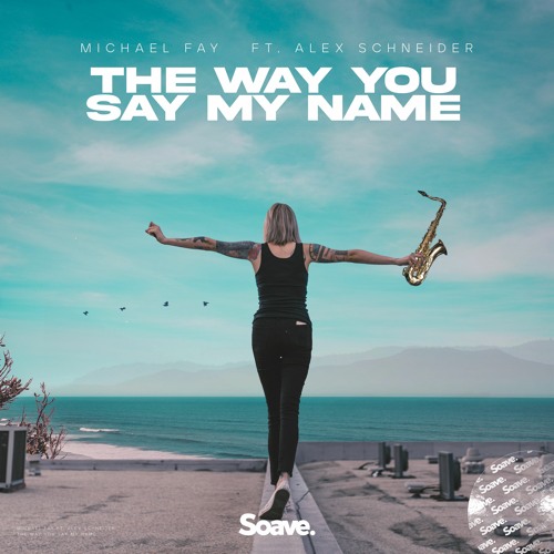 Michael FAY - The Way You Say My Name (ft Alex Schneider)