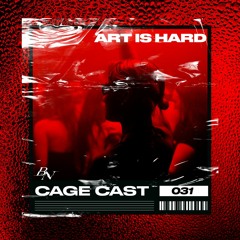 CAGE CAST 031 | ART IS HARD