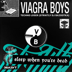 Viagra Boys - Techno Loser (Striktly DJ Bazootka)