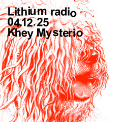 Khey Mysterio @ Lithium radio 04-12-2025