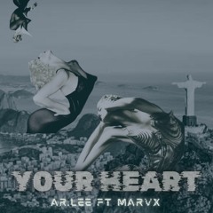 YOUR HEART - ARLEE & MARVX [FREE DOWNLOAD]