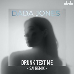 Dada Jones - Drunk Text Me (SAI Remix)