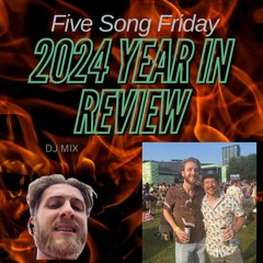 2024 Year In Review - DJ MIX - Five Song Friday