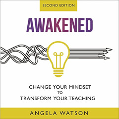 ACCESS KINDLE 🗂️ Awakened: Change Your Mindset to Transform Your Teaching (Second Ed