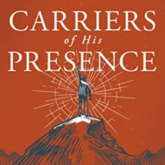Access EPUB 📨 Carriers of His Presence: Exposing the Compromised Priesthood and Poli