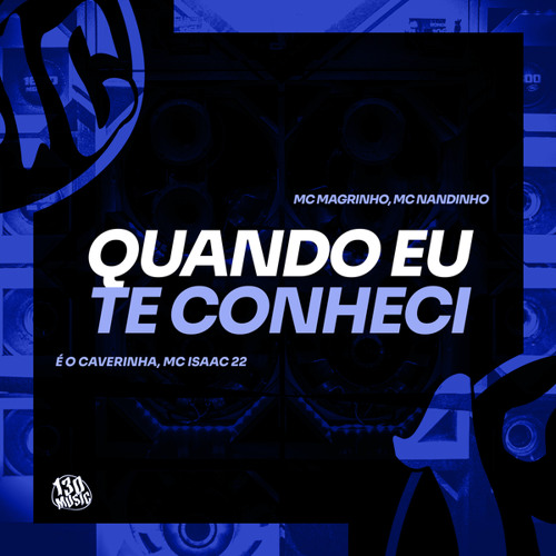 Quando eu Te Conheci (feat. Dj Isaac 22)