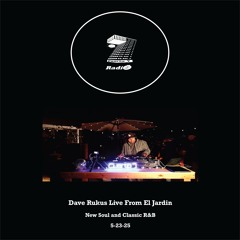 Live from El Jardin - Dave Rukus (New Soul, and R&B Classics) 5-23-25
