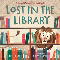Read pdf Lost in the Library: A Story of Patience & Fortitude (A New York Public Library Book) by  J