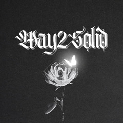 Way2Solid (Prod. Zachary Michael)