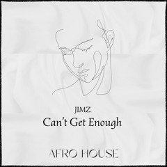 Can’t Get Enough - JIMZ (Afro House)
