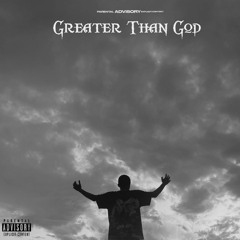 Greater Than God ft SYRYS