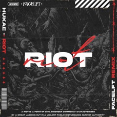 Hukae - Riot (Facelft Remix)(FREE DOWNLOAD)