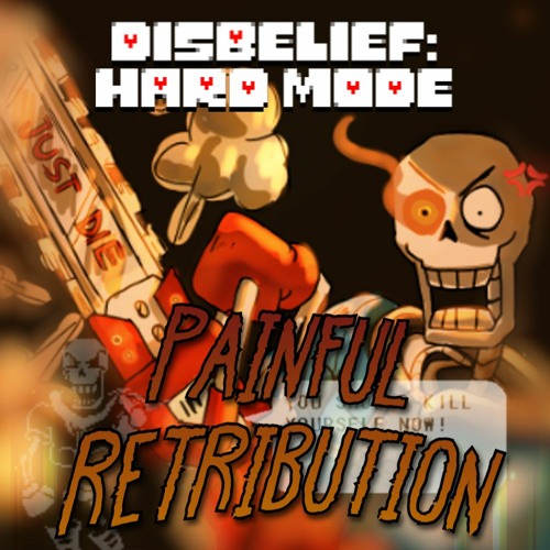 [Disbelief: HARD MODE] Phase 5 - PAINFUL RETRIBUTION (Generalized)