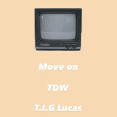 Move On Feat. ( T.I.G Lucas)