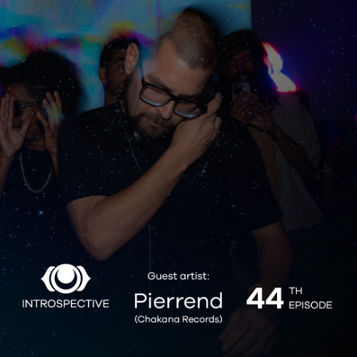 INTROSPECTIVE episode 044 - Pierrend