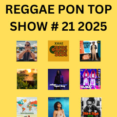 REGGAE PON TOP SHOW # 21 2025