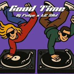 DJ FELGE x LE SAJ - GOOD TIME (FREE DL)