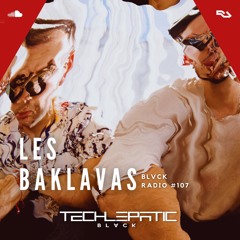 BLVCK RADIO | VOL 107: LES BAKLAVAS