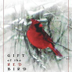 [Get] EBOOK 📃 Gift of the Red Bird: The Story of a Divine Encounter by  Paula D'Arcy