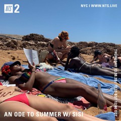 AN ODE TO SUMMER W/ SISI NTS MIX