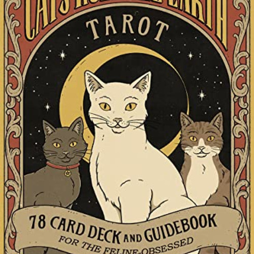 [VIEW] EBOOK 📮 Cats Rule the Earth Tarot: 78-Card Deck and Guidebook for the Feline-