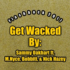 Sammy OakHart - Get Wacked ft. M.Nyce, Bobbitt, & Nick Hazey