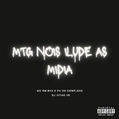 MTG - NOIS ILUDE A MIDIA - MC RODRIGO DO CN MC RM BHZ MC PH DO COMPLEXO