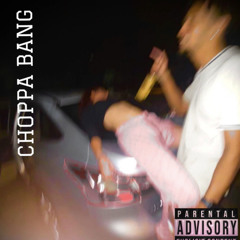 CHOPPA BANG (Ft.Ka$hKam) (Prod. Benihana Boy)
