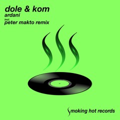 Dole & Kom - Ardani (Original Mix) - Smoking Hot Records SH101
