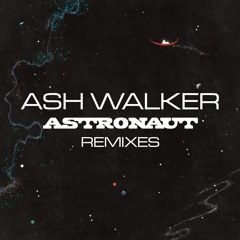 Ash Walker - Astronaut (Remixes)
