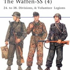 READ THE #EPUB The Waffen-SS (4): 24. to 38. Divisions, & Volunteer Legions (Men-at-Arms) by