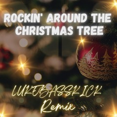 Rockin' Around the Christmas Tree ( LUKEBASSKICK Remix )