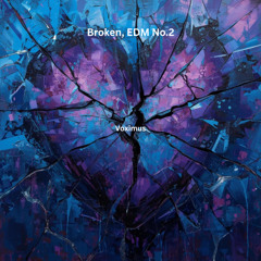 Broken, EDM No.2 (Original EDM)
