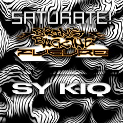 SATURATE! x BBTF V.8 Present: Sy Kiq