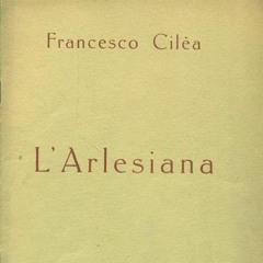Francesco Cilea (1866-1950): "L'Arlesiana" (1897)