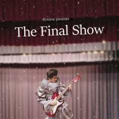 Welcome To The Final Show