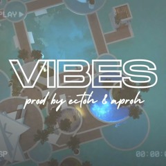 Vibes (prod Ectoh & Aproh)