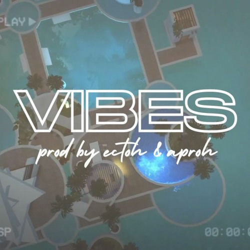 Vibes (prod Ectoh & Aproh)