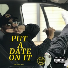 PUT A DATE ON IT (E-STYLE)